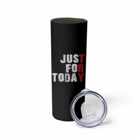 Just For Today Skinny Tumbler Sobriety Anniversary Sober AA NA Recovery