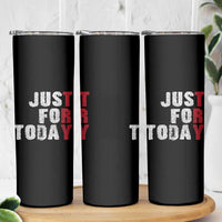Just For Today Skinny Tumbler Sobriety Anniversary Sober AA NA Recovery