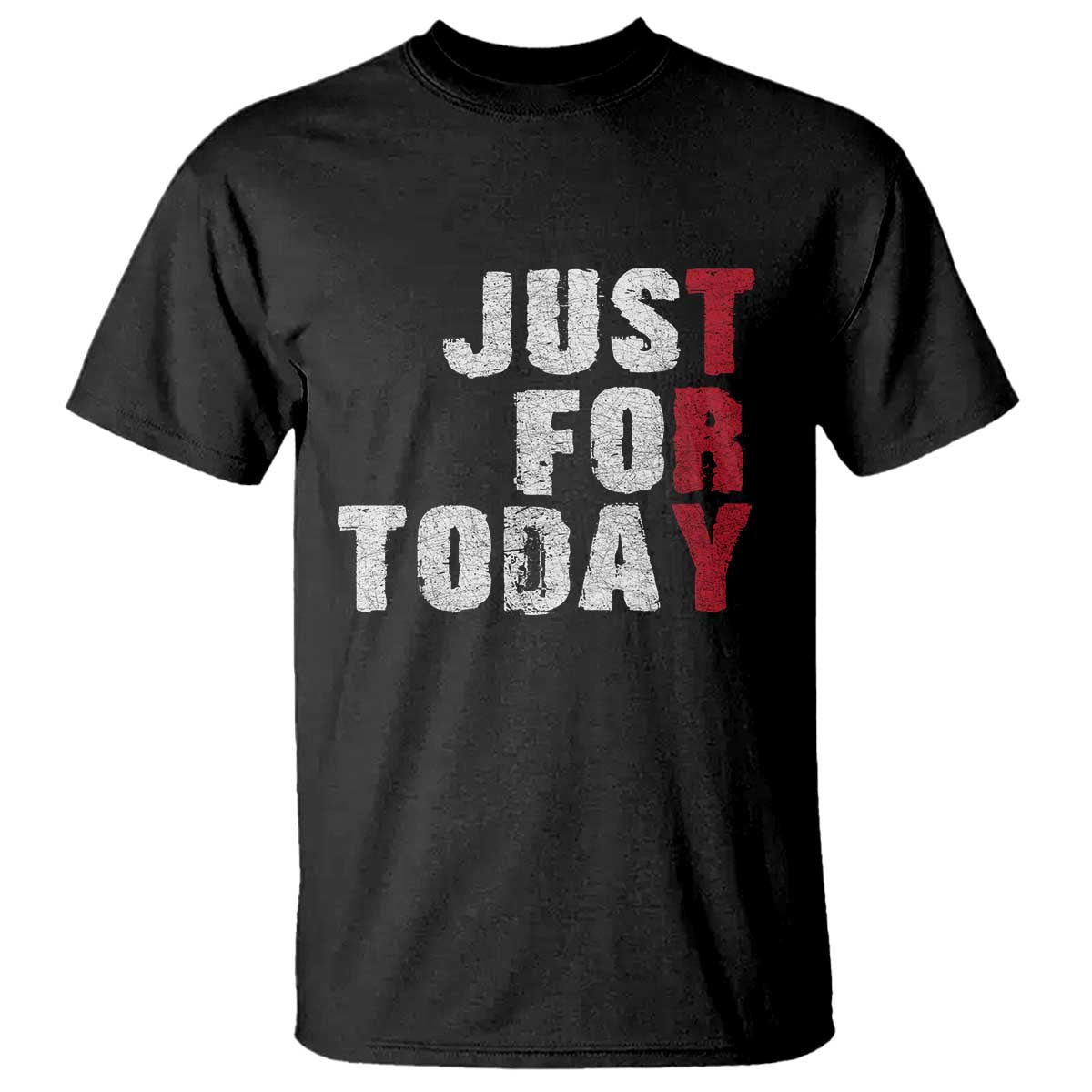 Just For Today T Shirt Sobriety Anniversary Sober AA NA Recovery