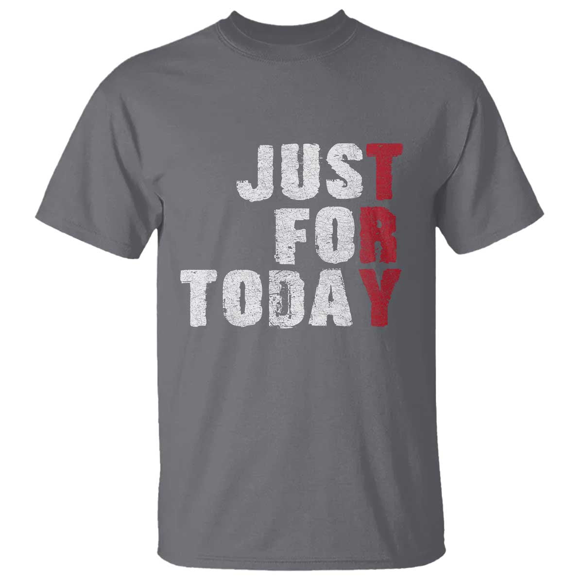 Just For Today T Shirt Sobriety Anniversary Sober AA NA Recovery