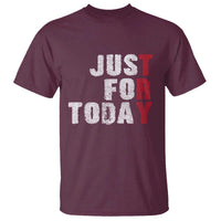 Just For Today T Shirt Sobriety Anniversary Sober AA NA Recovery