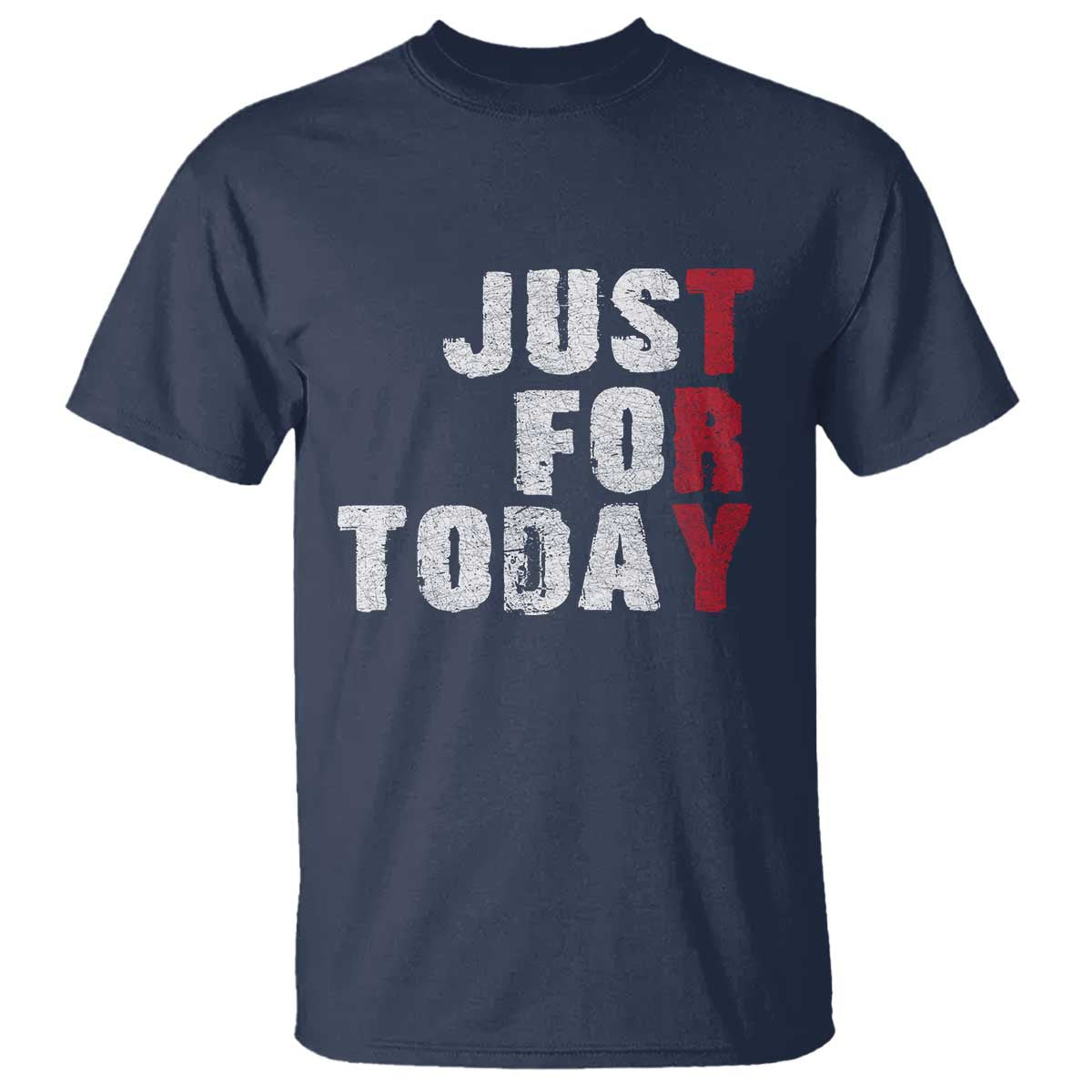 Just For Today T Shirt Sobriety Anniversary Sober AA NA Recovery
