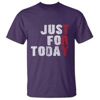 Just For Today T Shirt Sobriety Anniversary Sober AA NA Recovery