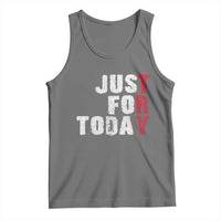 Just For Today Tank Top Sobriety Anniversary Sober AA NA Recovery