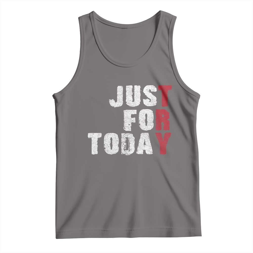 Just For Today Tank Top Sobriety Anniversary Sober AA NA Recovery