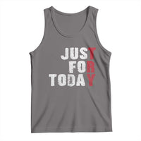 Just For Today Tank Top Sobriety Anniversary Sober AA NA Recovery