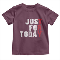 Just For Today Toddler T Shirt Sobriety Anniversary Sober AA NA Recovery