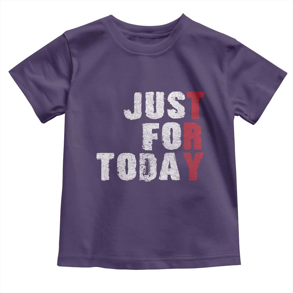 Just For Today Toddler T Shirt Sobriety Anniversary Sober AA NA Recovery