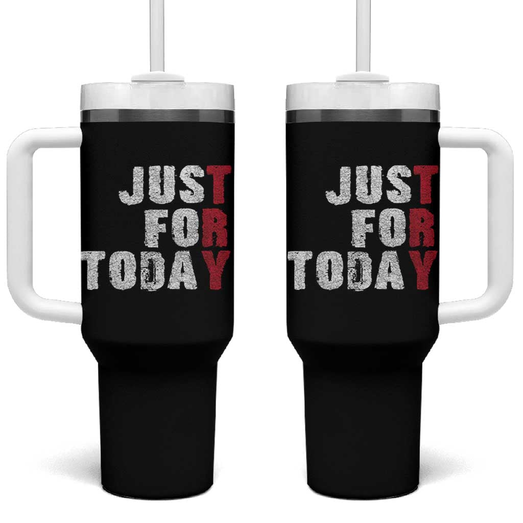 Just For Today Tumbler With Handle Sobriety Anniversary Sober AA NA Recovery