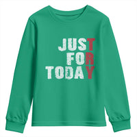 Just For Today Youth Sweatshirt Sobriety Anniversary Sober AA NA Recovery