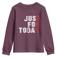 Just For Today Youth Sweatshirt Sobriety Anniversary Sober AA NA Recovery
