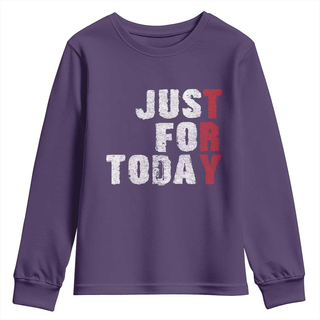 Just For Today Youth Sweatshirt Sobriety Anniversary Sober AA NA Recovery