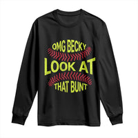 OMG Becky Look At That Bunt Funny Softball Long Sleeve Shirt