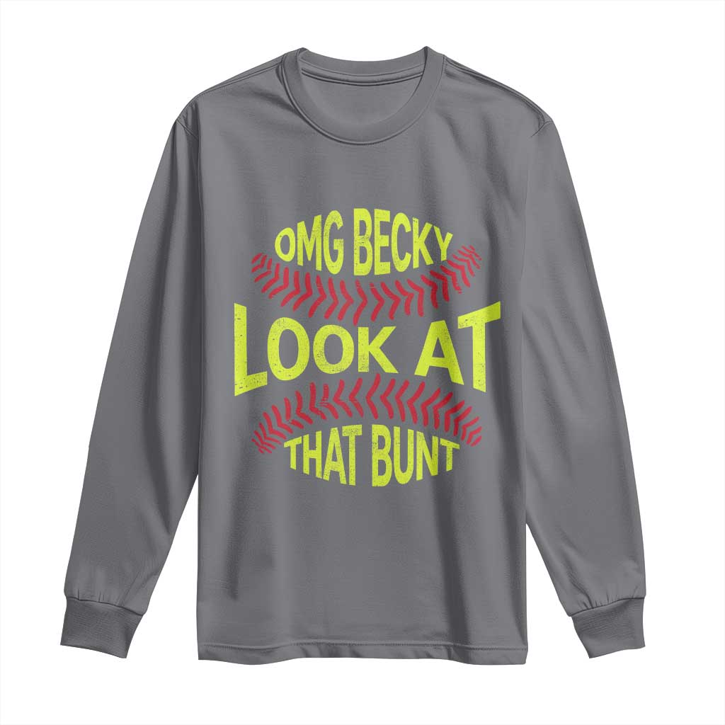 OMG Becky Look At That Bunt Funny Softball Long Sleeve Shirt