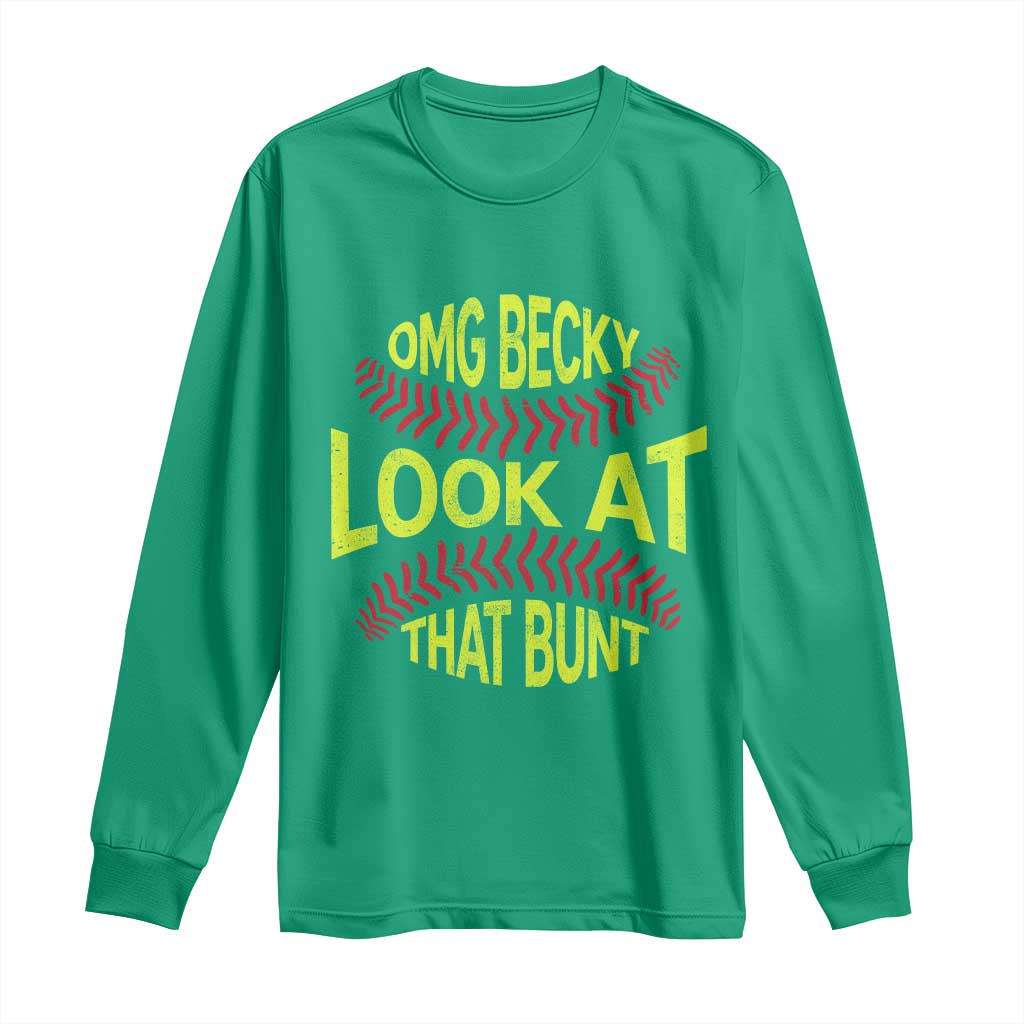 OMG Becky Look At That Bunt Funny Softball Long Sleeve Shirt