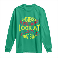 OMG Becky Look At That Bunt Funny Softball Long Sleeve Shirt