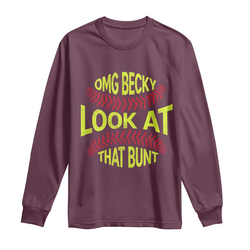OMG Becky Look At That Bunt Funny Softball Long Sleeve Shirt