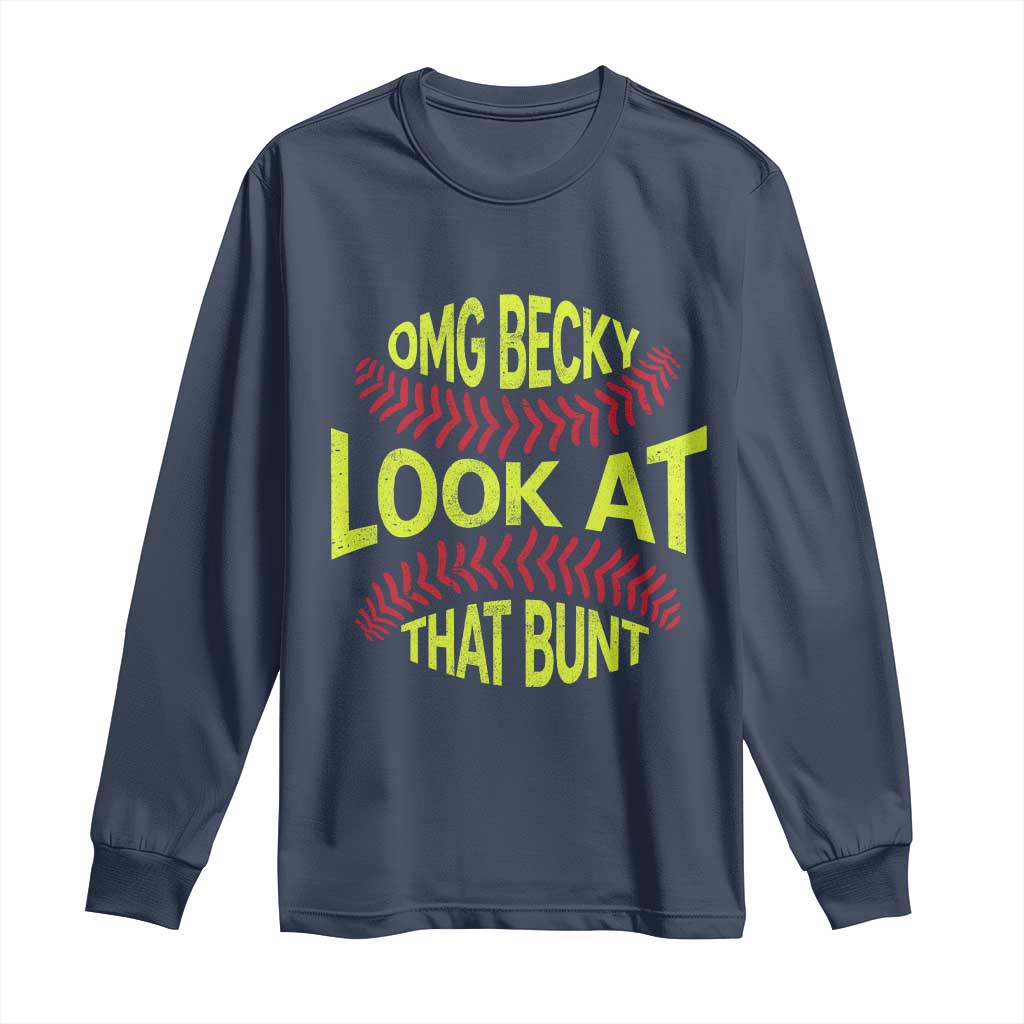 OMG Becky Look At That Bunt Funny Softball Long Sleeve Shirt