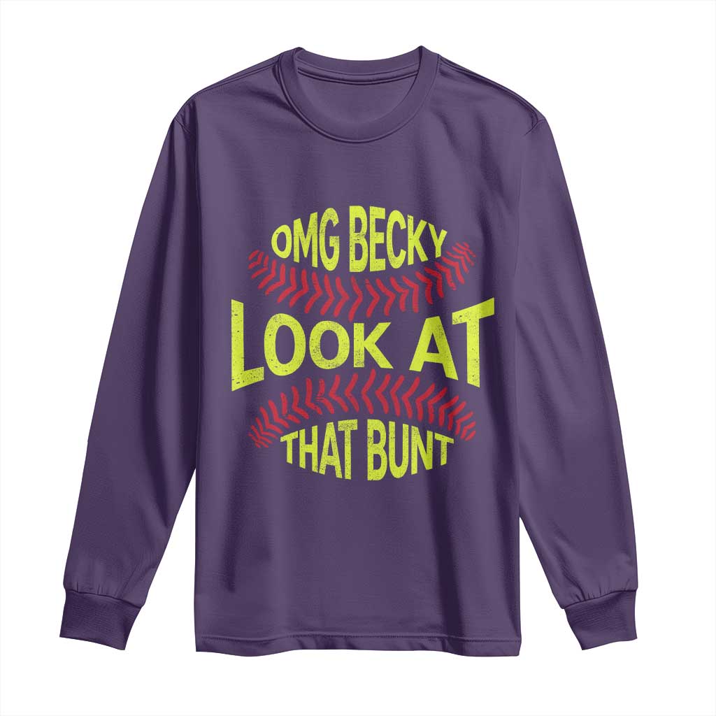 OMG Becky Look At That Bunt Funny Softball Long Sleeve Shirt