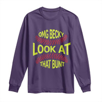 OMG Becky Look At That Bunt Funny Softball Long Sleeve Shirt
