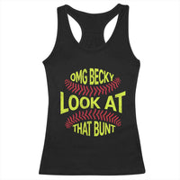 OMG Becky Look At That Bunt Funny Softball Racerback Tank Top