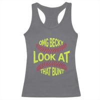 OMG Becky Look At That Bunt Funny Softball Racerback Tank Top