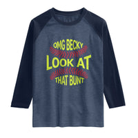 OMG Becky Look At That Bunt Funny Softball Raglan Shirt