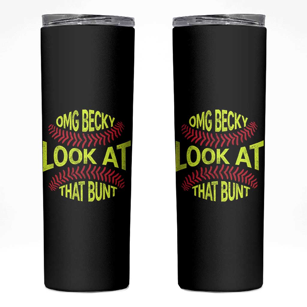 OMG Becky Look At That Bunt Funny Softball Skinny Tumbler