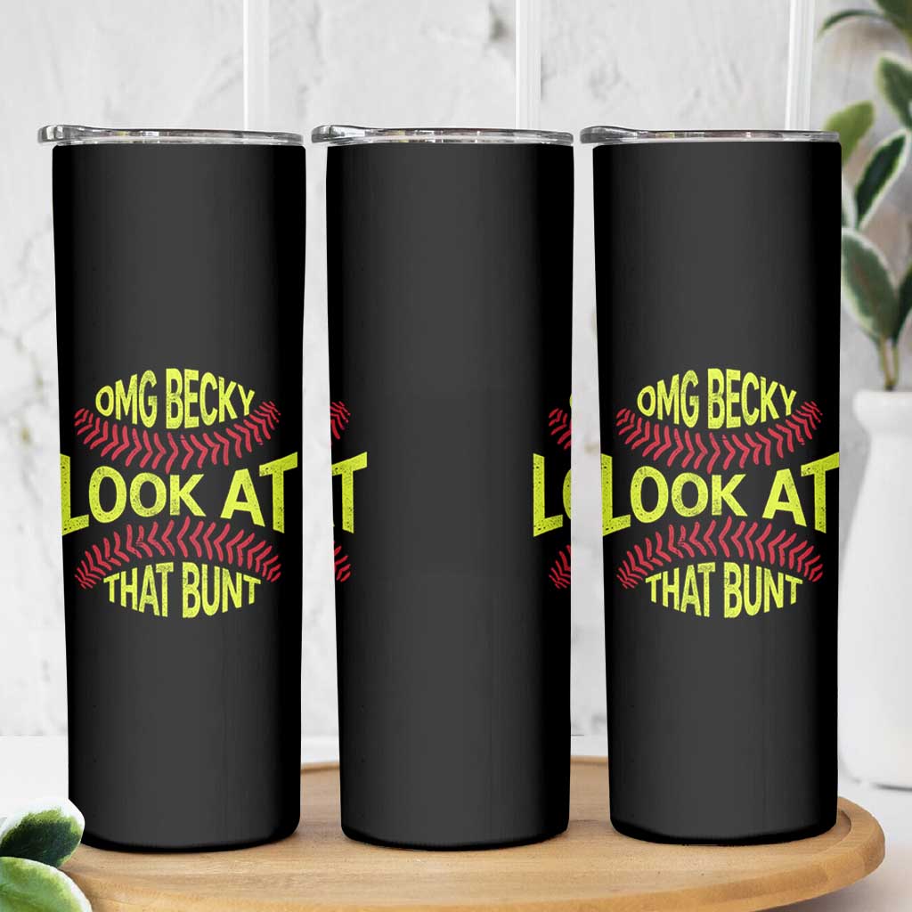 OMG Becky Look At That Bunt Funny Softball Skinny Tumbler