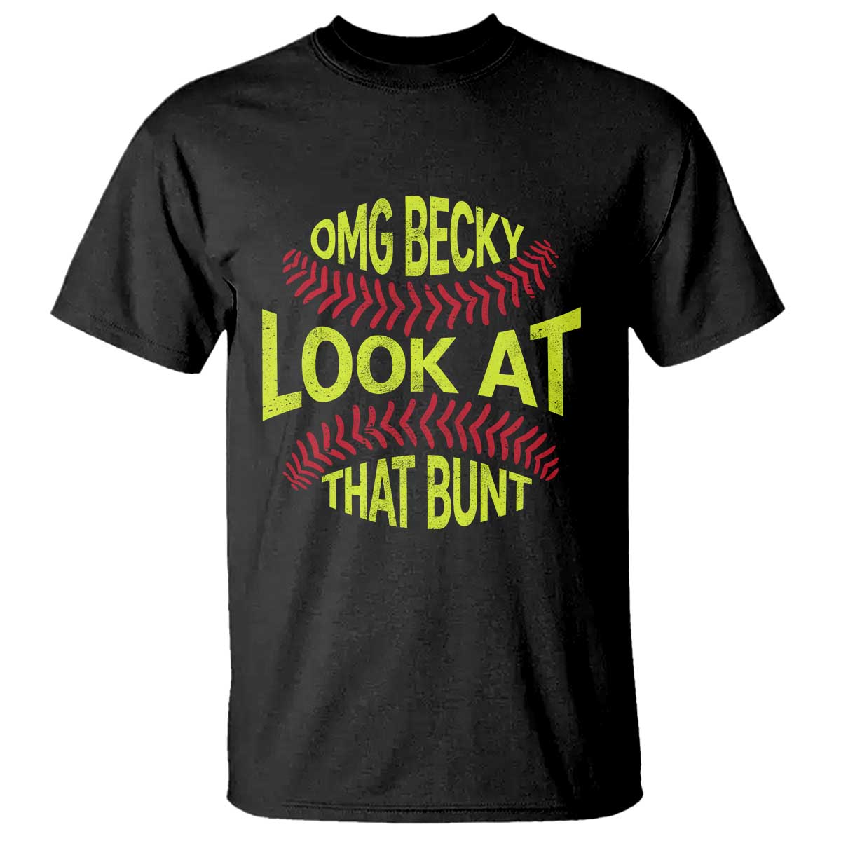 OMG Becky Look At That Bunt Funny Softball T Shirt