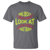 OMG Becky Look At That Bunt Funny Softball T Shirt