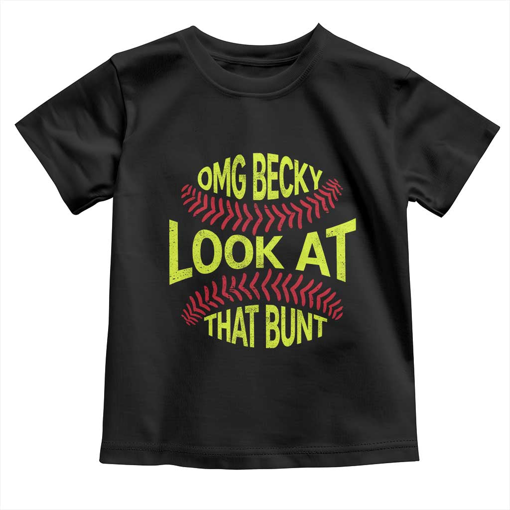 OMG Becky Look At That Bunt Funny Softball Toddler T Shirt