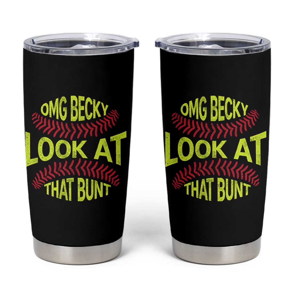 OMG Becky Look At That Bunt Funny Softball Tumbler Cup