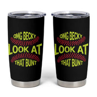 OMG Becky Look At That Bunt Funny Softball Tumbler Cup