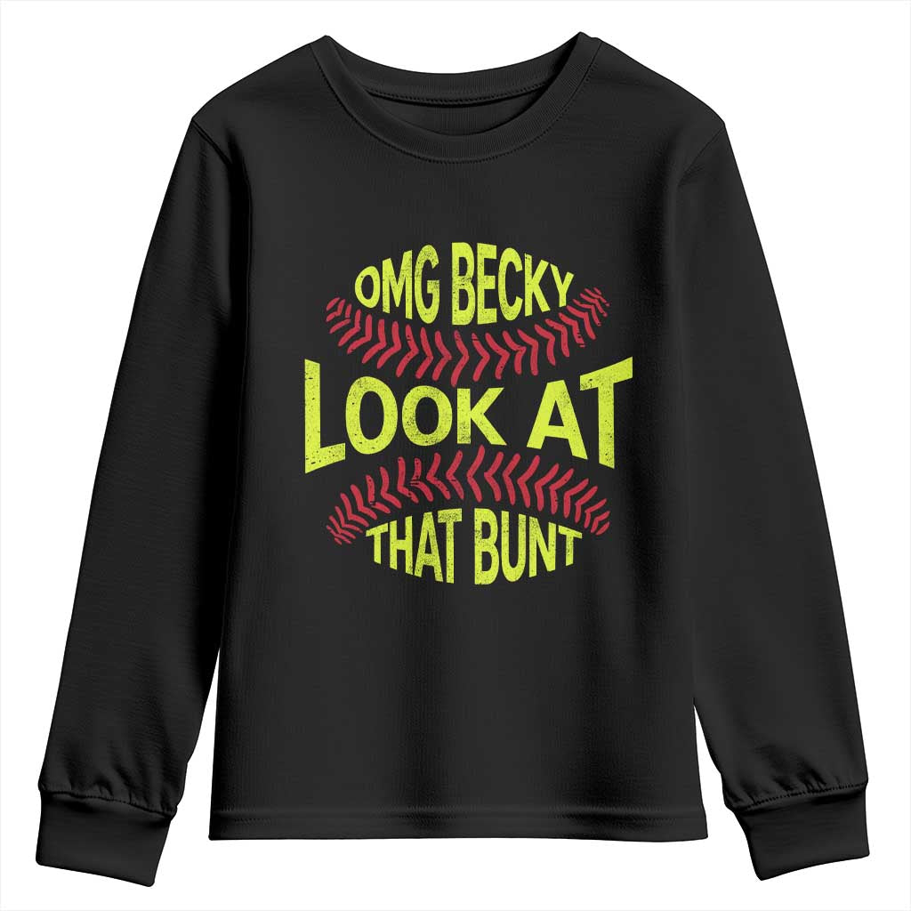 OMG Becky Look At That Bunt Funny Softball Youth Sweatshirt