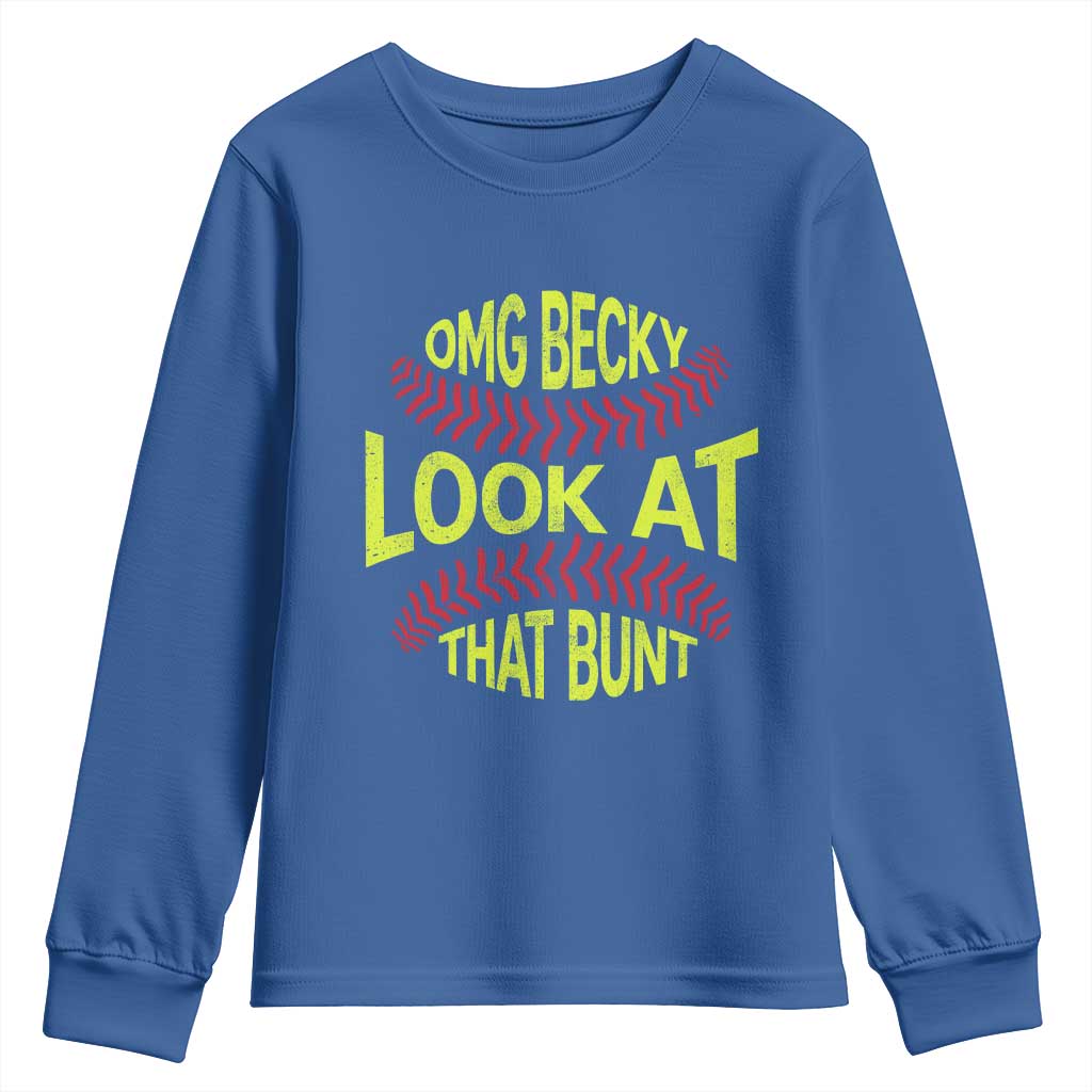 OMG Becky Look At That Bunt Funny Softball Youth Sweatshirt