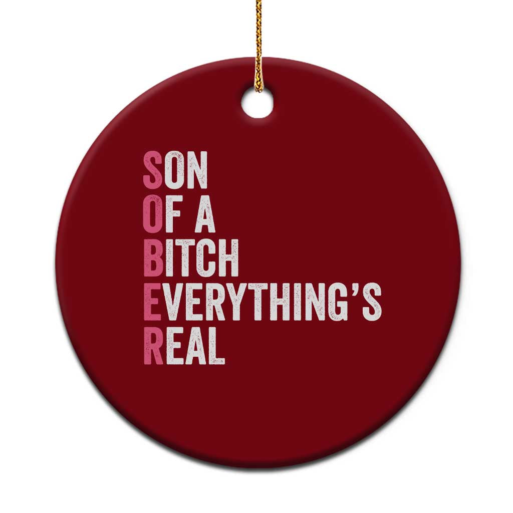 Sobriety Anniversary Ceramic Ornament Sober Son Of A Bitch Everythings Real Pink AA NA
