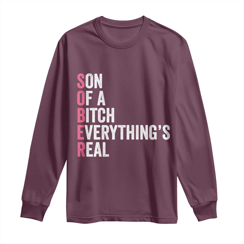Sobriety Anniversary Long Sleeve Shirt Sober Son Of A Bitch Everythings Real Pink AA NA