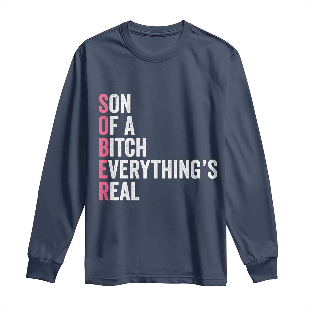 Sobriety Anniversary Long Sleeve Shirt Sober Son Of A Bitch Everythings Real Pink AA NA