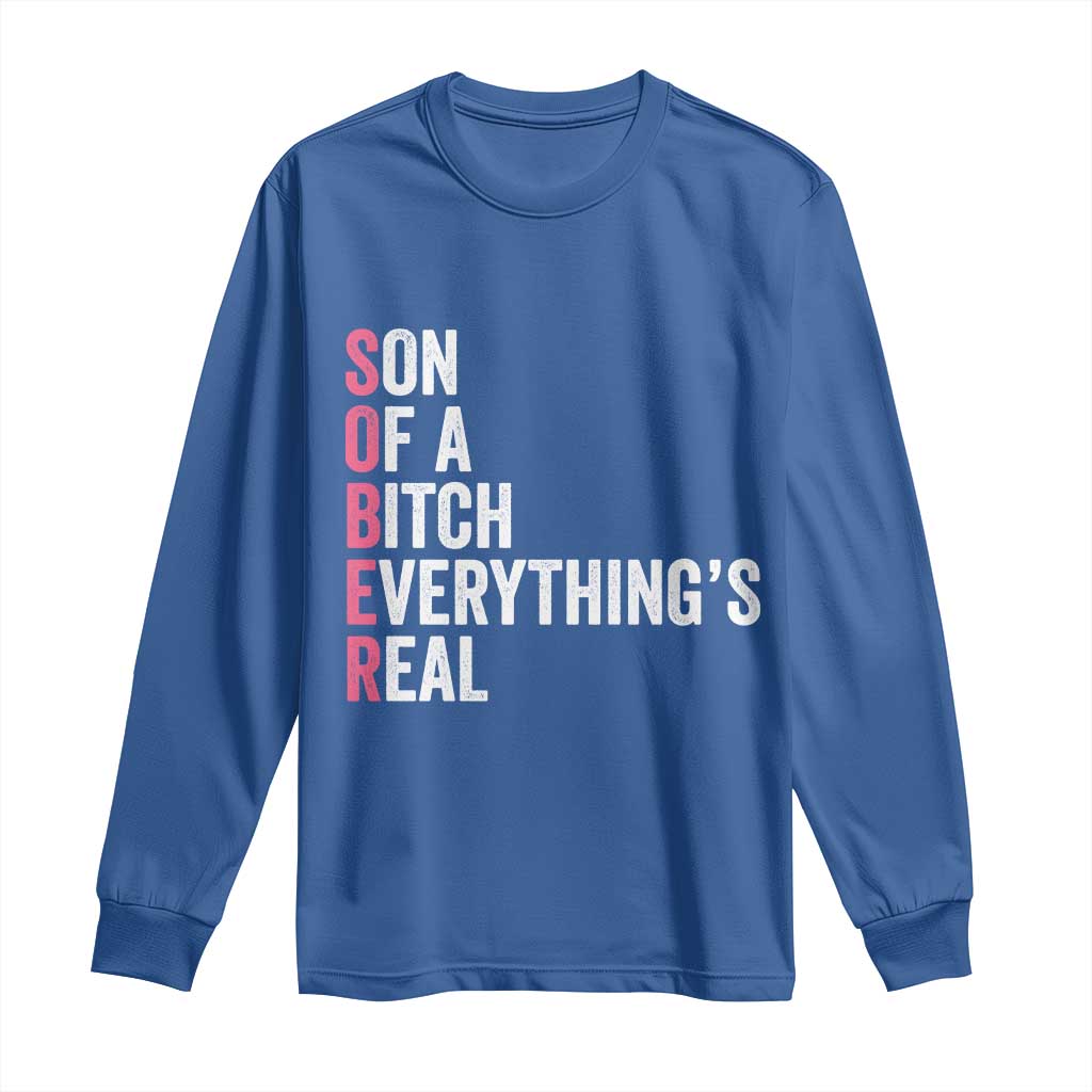 Sobriety Anniversary Long Sleeve Shirt Sober Son Of A Bitch Everythings Real Pink AA NA