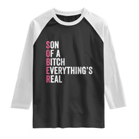 Sobriety Anniversary Raglan Shirt Sober Son Of A Bitch Everythings Real Pink AA NA