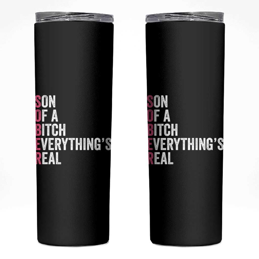 Sobriety Anniversary Skinny Tumbler Sober Son Of A Bitch Everythings Real Pink AA NA