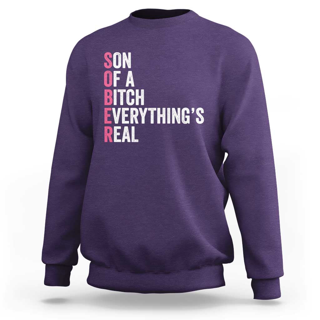 Sobriety Anniversary Sweatshirt Sober Son Of A Bitch Everythings Real Pink AA NA