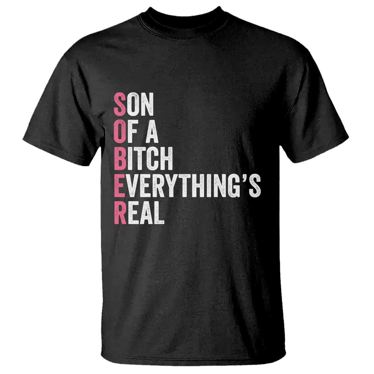 Sobriety Anniversary T Shirt Sober Son Of A Bitch Everythings Real Pink AA NA