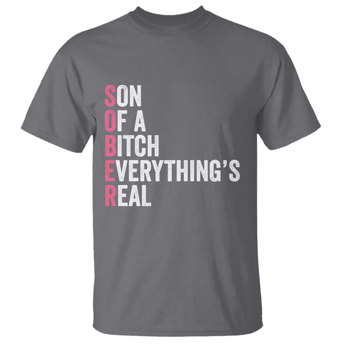 Sobriety Anniversary T Shirt Sober Son Of A Bitch Everythings Real Pink AA NA