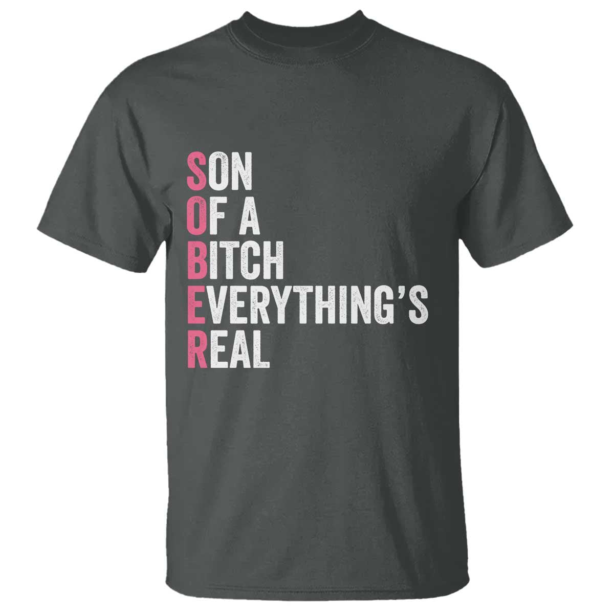 Sobriety Anniversary T Shirt Sober Son Of A Bitch Everythings Real Pink AA NA