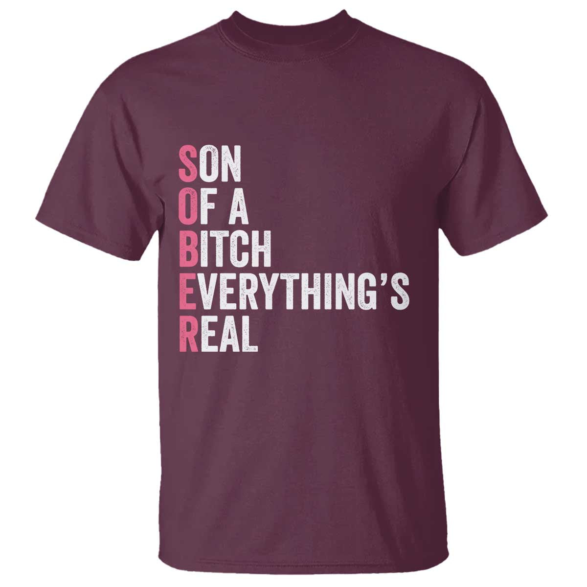 Sobriety Anniversary T Shirt Sober Son Of A Bitch Everythings Real Pink AA NA