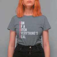 Sobriety Anniversary T Shirt For Women Sober Son Of A Bitch Everythings Real Pink AA NA