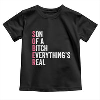 Sobriety Anniversary Toddler T Shirt Sober Son Of A Bitch Everythings Real Pink AA NA