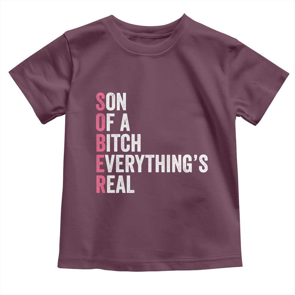 Sobriety Anniversary Toddler T Shirt Sober Son Of A Bitch Everythings Real Pink AA NA